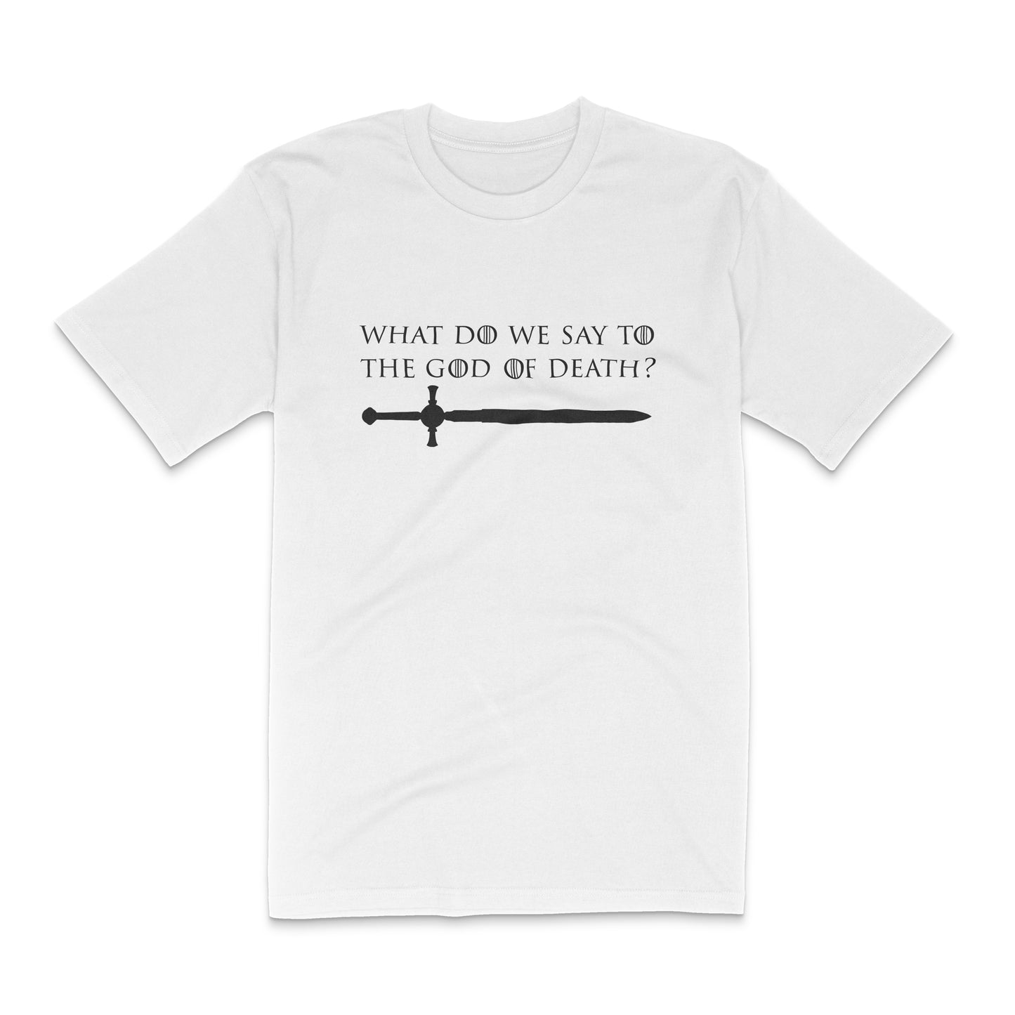 "What Do We Say to the God of Death?" Short Sleeve T-Shirt - White