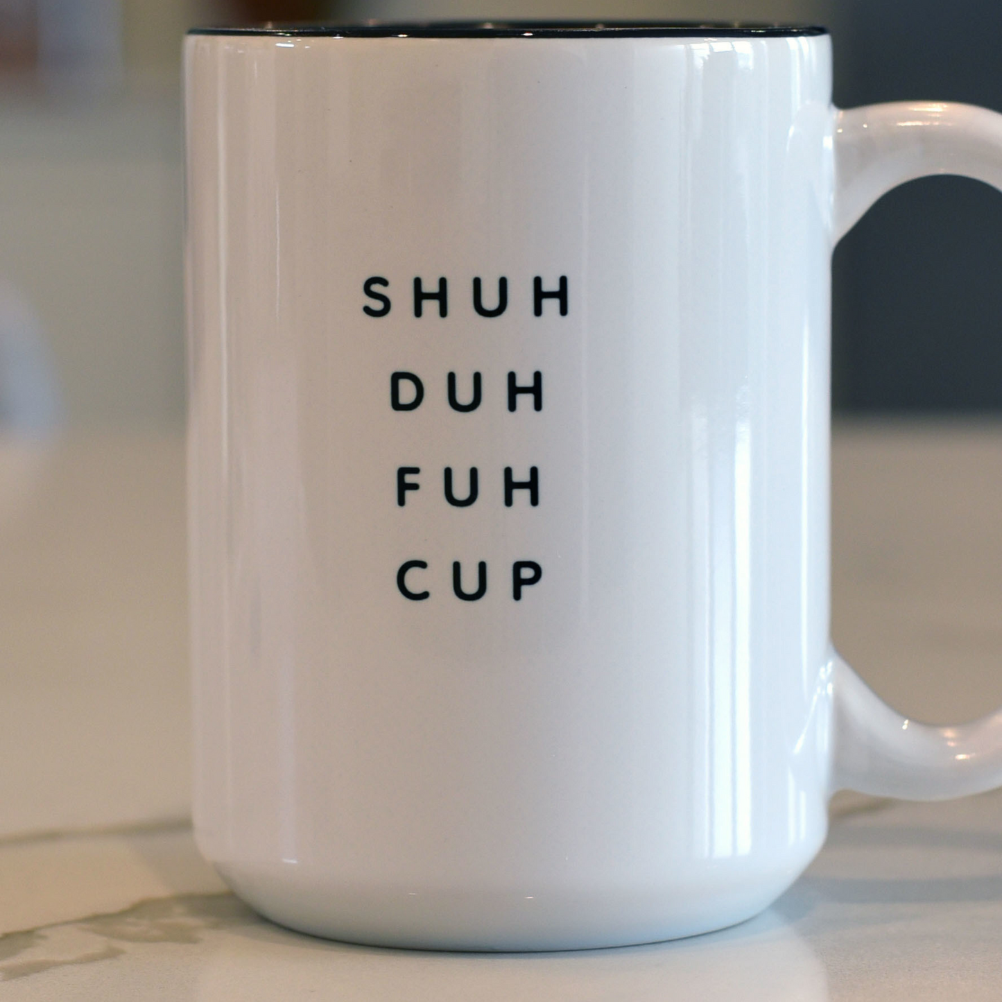 "Shuh Duh Fuh Cup" Coffee Mug