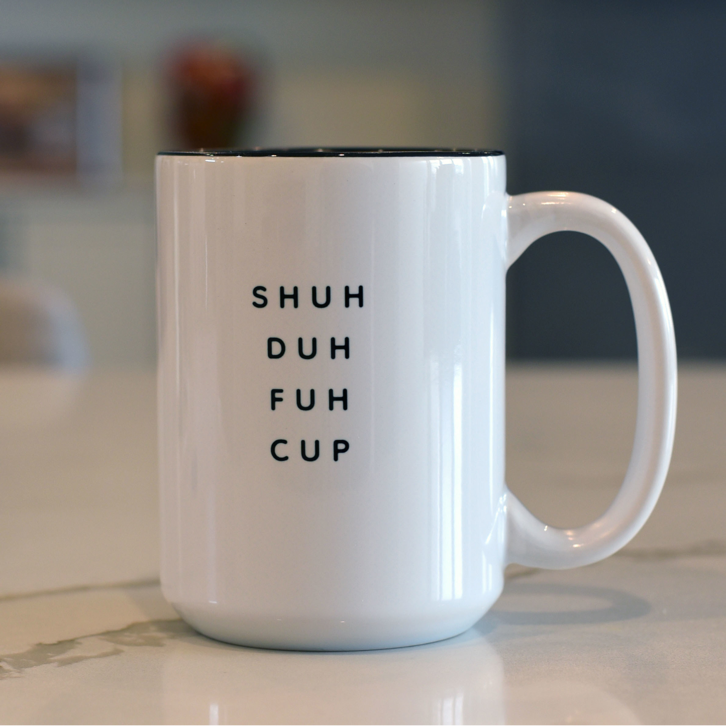 "Shuh Duh Fuh Cup" Coffee Mug